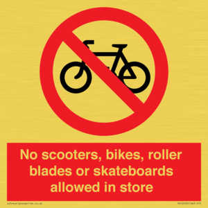 No scooters, bikes, roller blades or skateboards allowed in store